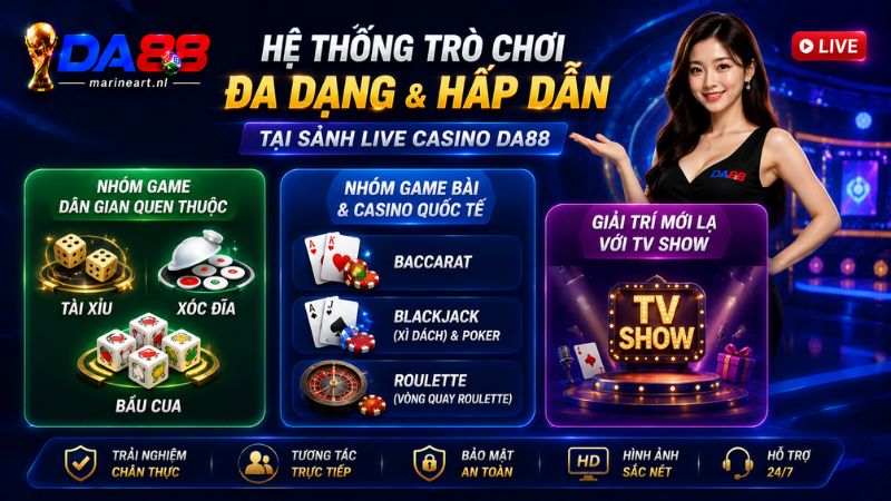 Điểm mặt hệ thống trò chơi đồ sộ tại sảnh Live Casino DA88