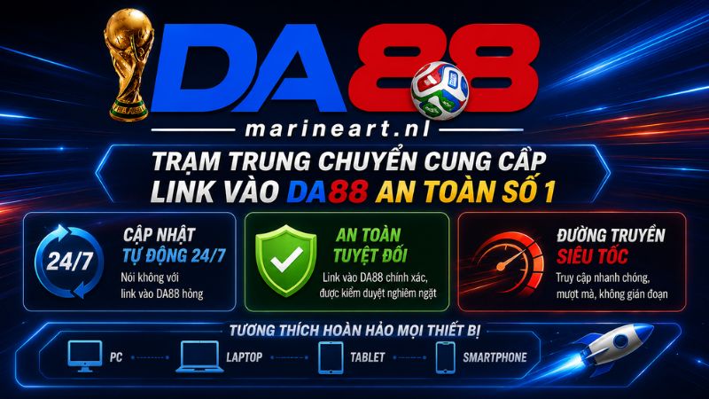 da88marineart.com – Trạm trung chuyển cung cấp link vào DA88 an toàn số 1